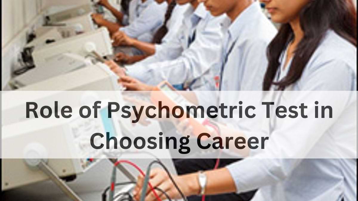 Know The Role of Psychometric Test in Choosing Career