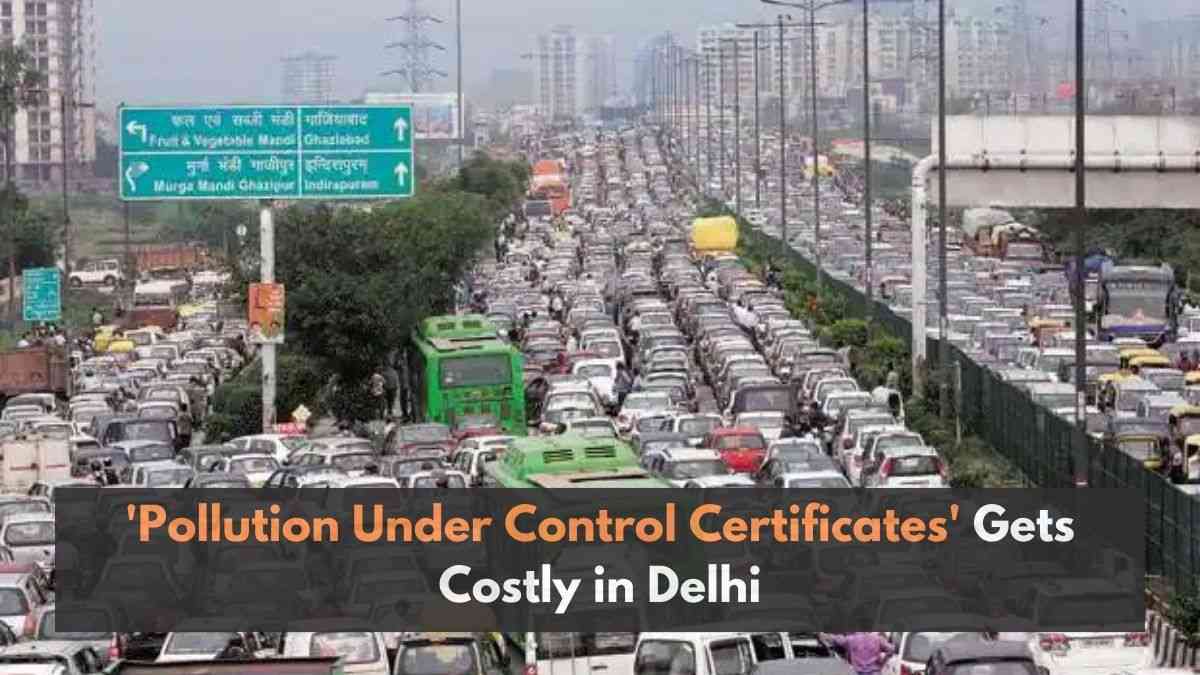 'Pollution Under Control Certificates' Gets Costly in Delhi; Know Full Details