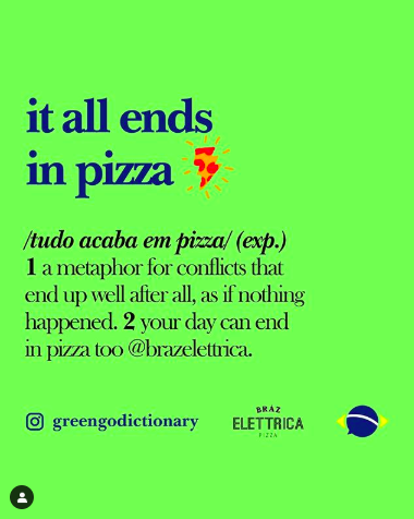 greengodictionary Brazilian slang instagram It all ends in pizza